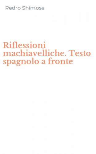 Riflessioni machiavelliche. Testo spagnolo a fronte