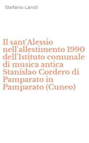 Il sant'Alessio nell'allestimento 1990 dell'Istituto comunale di musica antica Stanislao Cordero di Pamparato in Pamparato (Cuneo)