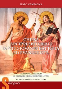 Chiesa Arcipresbiteriale Santi Giovanni Battista ed Evangelista. Storia civile e religiosa di Carpineto e delle comunit&agrave; lepine. Secolare presenza Carmelitana