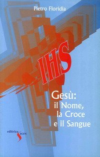 Ges&ugrave;: il nome, la croce e il sangue