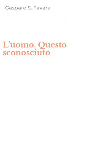 L'uomo. Questo sconosciuto