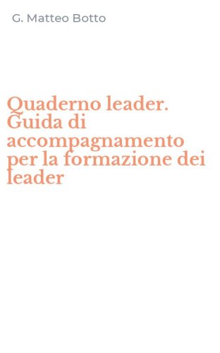 Quaderno leader. Guida di accompagnamento per la formazione dei leader