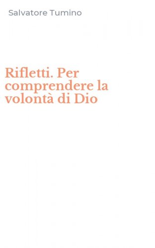 Rifletti. Per comprendere la volont&agrave; di Dio