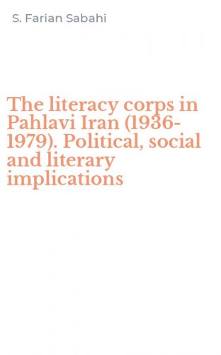 The literacy corps in Pahlavi Iran (1936-1979). Political, social and literary implications