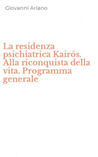 La residenza psichiatrica Kair&oacute;s. Alla riconquista della vita. Programma generale