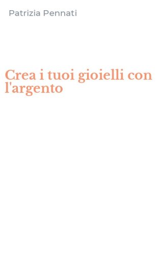 Crea i tuoi gioielli con l'argento