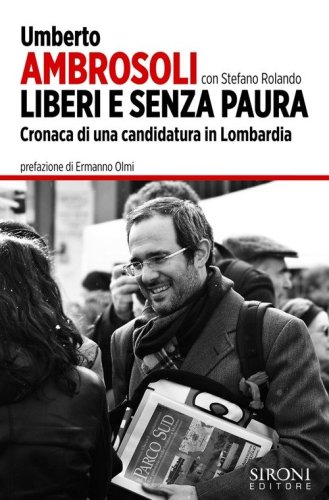 Liberi e senza paura. Cronaca di una candidatura in Lombardia
