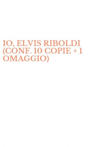IO, ELVIS RIBOLDI (CONF. 10 COPIE + 1 OMAGGIO)