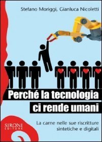 Perch&eacute; la tecnologia ci rende umani. La carne nelle sue riscritture sintetiche e digitali