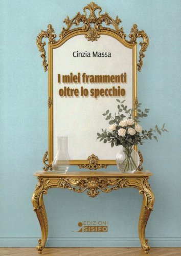 I miei frammenti oltre lo specchio