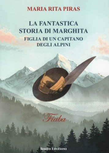 La fantastica storia di Marghita. Figlia di un capitano degli alpini