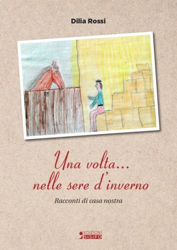 Una volta... nelle sere d'inverno. Racconti di casa nostra