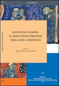 &laquo;Ragionar d'amore&raquo;. Il lessico delle emozioni nella lirica medievale