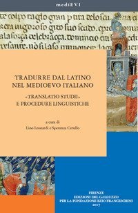 Tradurre dal latino nel medioevo italiano. &laquo;Translatio studii&raquo; e procedure linguistiche