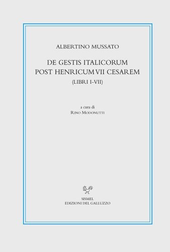 De gestis Italicorum post Henricum VII Cesarem (Libri I-VII). Testo latino a fronte