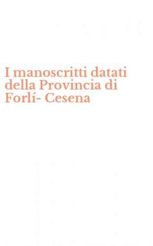 I manoscritti datati della Provincia di Forl&iacute;-Cesena