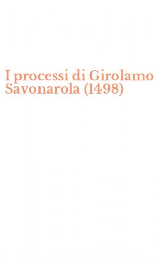 I processi di Girolamo Savonarola (1498)