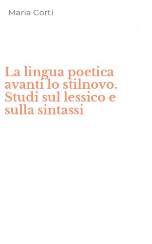 La lingua poetica avanti lo stilnovo. Studi sul lessico e sulla sintassi