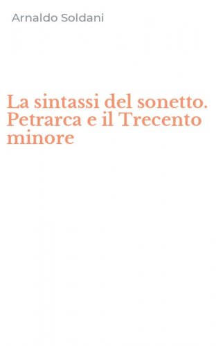 La sintassi del sonetto. Petrarca e il Trecento minore
