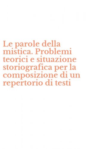Le parole della mistica. Problemi teorici e situazione storiografica per la composizione di un repertorio di testi