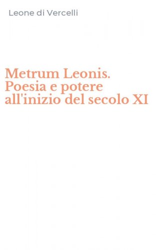 Metrum Leonis. Poesia e potere all'inizio del secolo XI