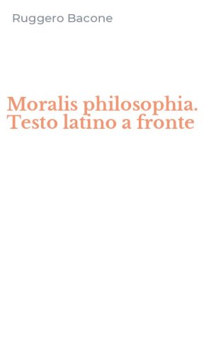 Moralis philosophia. Testo latino a fronte