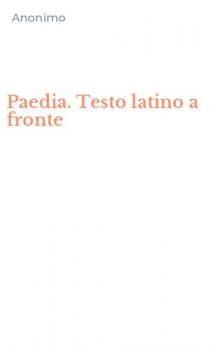 Paedia. Testo latino a fronte