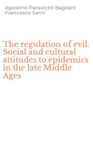 The regulation of evil. Social and cultural attitudes to epidemics in the late Middle Ages