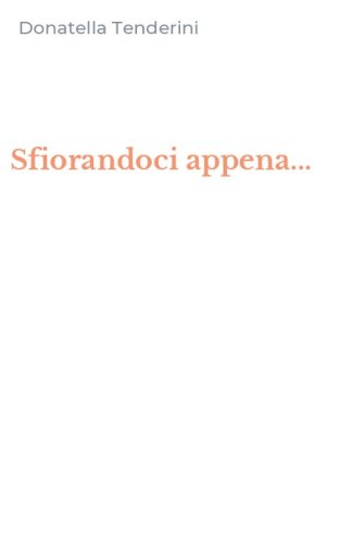 Sfiorandoci appena...