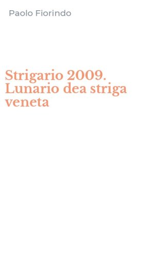 Strigario 2009. Lunario dea striga veneta