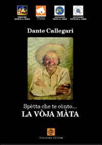 Sp&egrave;tta che te c&ograve;nto... La v&ograve;ja m&agrave;ta