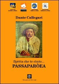 Sp&egrave;tta che te c&ograve;nto... Passapar&ograve;ea