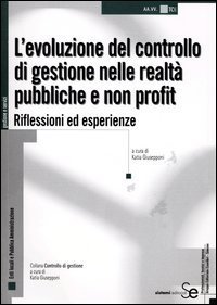 L'evoluzione del controllo di gestione nelle realt&agrave; pubbliche e non profit. Riflessioni ed esperienze