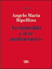 Arcimboldo e il re malinconico