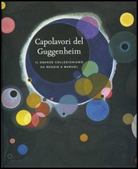 Capolavori del Guggenheim. Il grande collezionismo da Renoir a Warhol