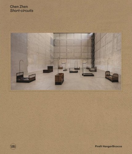 Chen Zhen. &laquo;Short-circuits&raquo;. Ediz. italiana e inglese