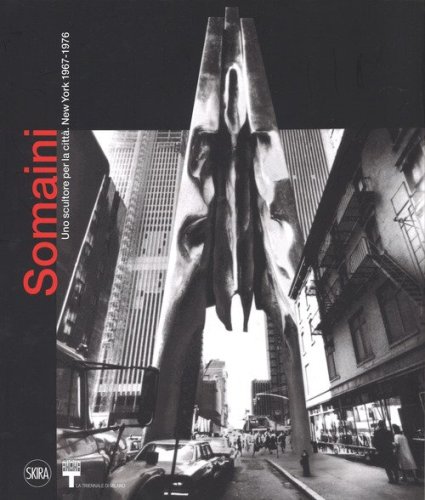 Francesco Somaini. Uno scultore per la citt&agrave;. New York 1967-1976