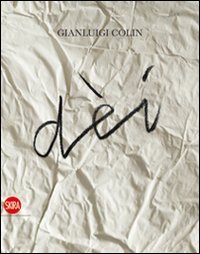 Gianluigi Colin. D&egrave;i. Ediz. italiana e inglese