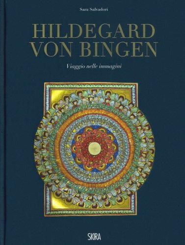 Hildegard von Bingen. Viaggio nelle immagini