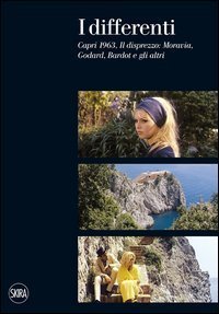I differenti. Capri 1963, Il disprezzo: Moravia, Godard, Bardot e gli altri