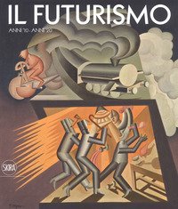 Il futurismo. Anni '10-Anni '20