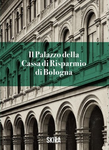 Il palazzo della Cassa di risparmio di Bologna