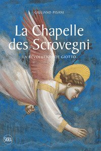 La Chapelle des Scrovegni. La revolution de Giotto