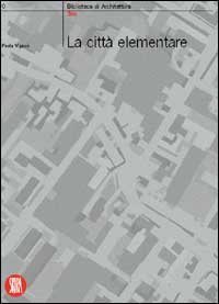 La citt&agrave; elementare