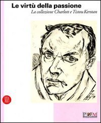 Le virt&ugrave; della passione. La collezione Charlott e Tistou Kerstan
