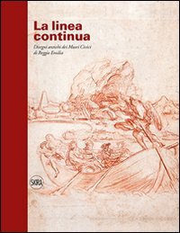 La linea continua. Disegni antichi dei Musei Civici di Reggio Emilia