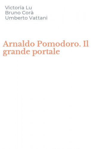 Arnaldo Pomodoro. Il grande portale