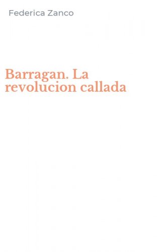 Barragan. La revolucion callada
