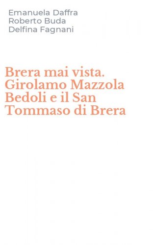 Brera mai vista. Girolamo Mazzola Bedoli e il San Tommaso di Brera