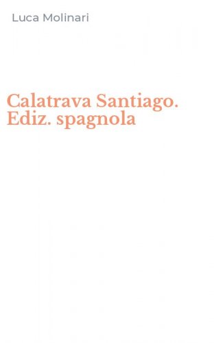 Calatrava Santiago. Ediz. spagnola